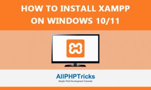 How to Install XAMPP on Windows 10/11